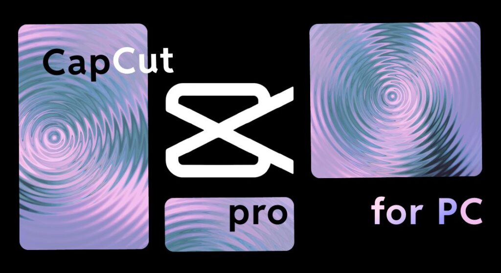 CapCut Pro Free Full Version Download